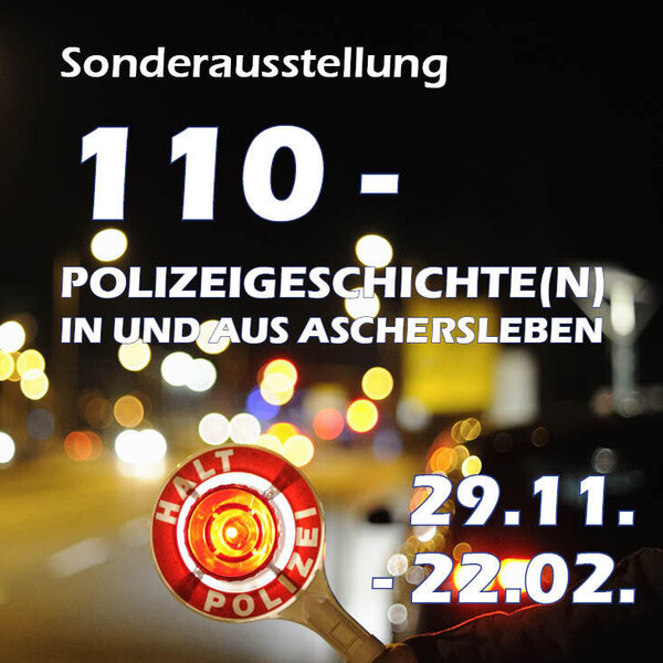 Bild vergrößern: Die Sonderausstellung "110 - Polizeigeschichte(n) in und aus Aschersleben" im Museum Aschersleben.